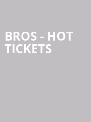 BROS - Hot Tickets at O2 Arena